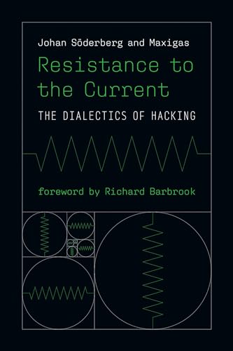 Stock image for Resistance to the Current: The Dialectics of Hacking (Information Policy) for sale by SecondSale