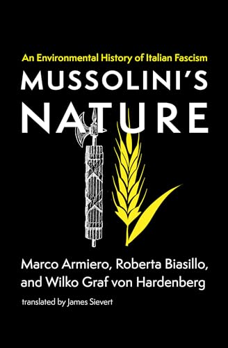 9780262544719: Mussolini's Nature: An Environmental History of Italian Fascism