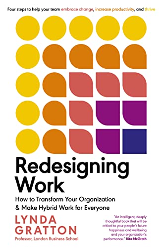 Imagen de archivo de Redesigning Work: How to Transform Your Organization and Make Hybrid Work for Everyone (Management on the Cutting Edge) a la venta por BooksRun