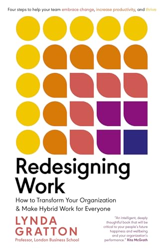 Stock image for Redesigning Work: How to Transform Your Organization and Make Hybrid Work for Everyone (Management on the Cutting Edge) for sale by BooksRun