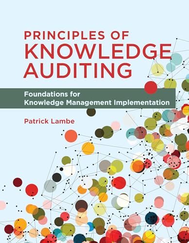 Beispielbild fr Principles of Knowledge Auditing: Foundations for Knowledge Management Implementation zum Verkauf von Books From California