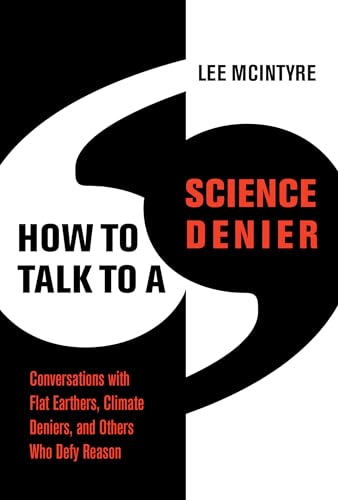 Stock image for How to Talk to a Science Denier: Conversations with Flat Earthers, Climate Deniers, and Others Who Defy Reason for sale by Bellwetherbooks