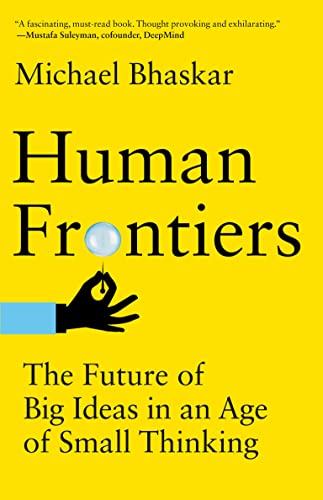 Imagen de archivo de Human Frontiers: The Future of Big Ideas in an Age of Small Thinking a la venta por Bellwetherbooks