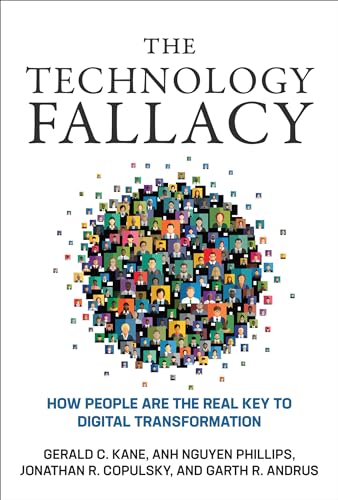 Beispielbild fr The Technology Fallacy: How People Are the Real Key to Digital Transformation (Management on the Cutting Edge) zum Verkauf von Books From California