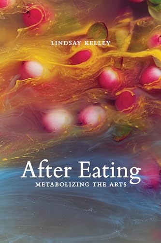 Beispielbild fr After Eating: Metabolizing the Arts (Leonardo) zum Verkauf von Books From California