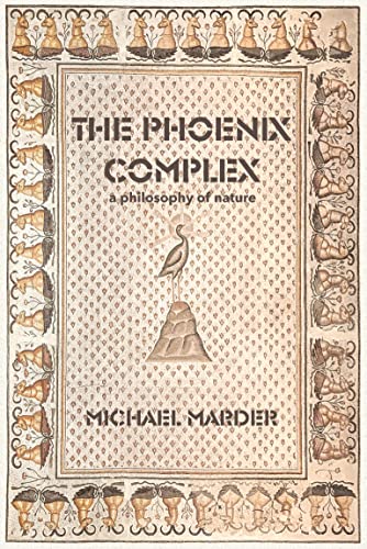 Beispielbild fr The Phoenix Complex: A Philosophy of Nature zum Verkauf von Books From California