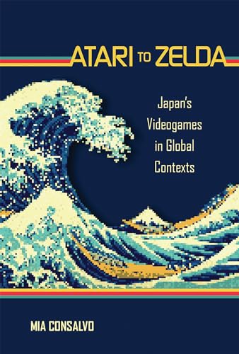 9780262545761: Atari to Zelda: Japan's Videogames in Global Contexts