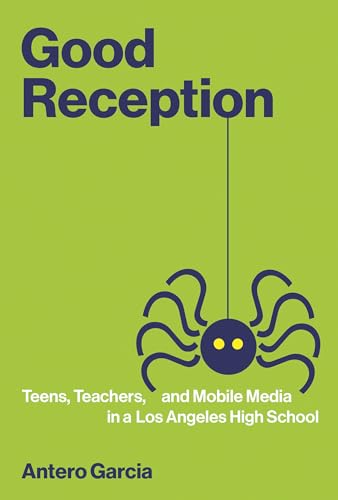 Stock image for Good Reception: Teens, Teachers, and Mobile Media in a Los Angeles High School (The John D. and Catherine T. MacArthur Foundation Series on Digital Media and Learning) for sale by GF Books, Inc.