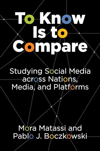 Beispielbild fr To Know Is to Compare: Studying Social Media across Nations, Media, and Platforms zum Verkauf von Books From California