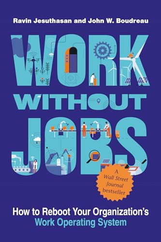 Stock image for Work without Jobs: How to Reboot Your Organizations Work Operating System (Management on the Cutting Edge) for sale by Books From California