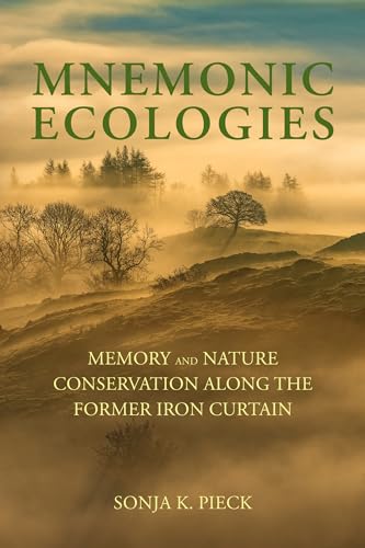 9780262546164: Mnemonic Ecologies: Memory and Nature Conservation along the Former Iron Curtain