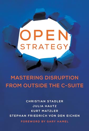 Stock image for Open Strategy: Mastering Disruption from Outside the C-suite for sale by Revaluation Books