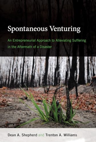 9780262546768: Spontaneous Venturing: An Entrepreneurial Approach to Alleviating Suffering in the Aftermath of a Disaster