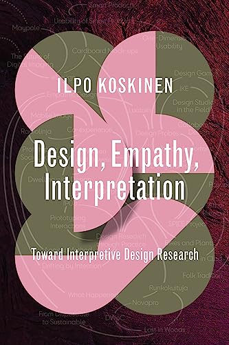 Imagen de archivo de Design, Empathy, Interpretation: Toward Interpretive Design Research (Design Thinking, Design Theory) a la venta por Books From California