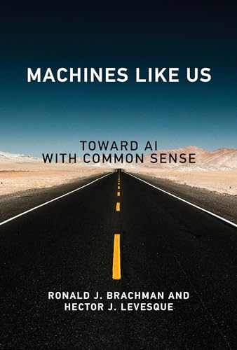 Beispielbild fr Machines like Us: Toward AI with Common Sense [Paperback] Brachman, Ronald J. and Levesque, Hector J. zum Verkauf von Lakeside Books