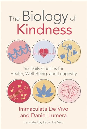 Beispielbild fr The Biology of Kindness: Six Daily Choices for Health, Well-Being, and Longevity zum Verkauf von Turning the Page DC