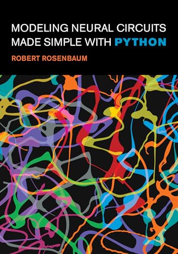 9780262548083: Modeling Neural Circuits Made Simple with Python (Computational Neuroscience Series)