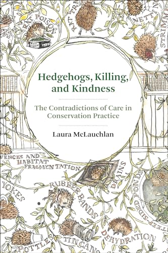 Beispielbild fr Hedgehogs, Killing, and Kindness: The Contradictions of Care in Conservation Practice zum Verkauf von Books From California