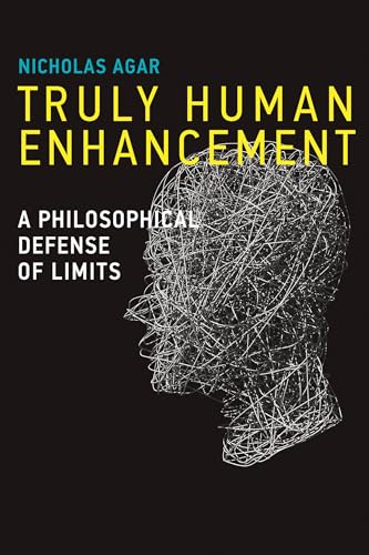 9780262549202: Truly Human Enhancement: A Philosophical Defense of Limits
