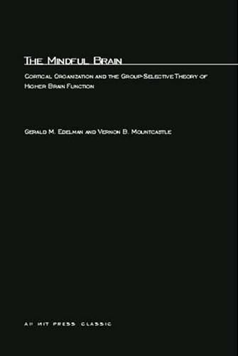 9780262550079: The Mindful Brain: Cortical Organization and the Group-Selective Theory of Higher Brain Function (MIT Press)