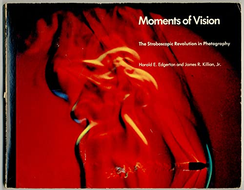 Moments of Vision: The Stroboscopic Revolution in Photography (9780262550109) by Edgerton, Harold Eugene; Killian, James R., Jr.