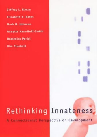 Stock image for Rethinking Innateness: A Connectionist Perspective on Development (Neural Network Modeling and Connectionism) for sale by More Than Words