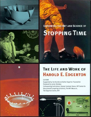 Exploring the Art and Science of Stopping Time: A CD-ROM Based on the Life and Work of Harold E. Edgerton (Windows & Mac) (9780262550314) by Harold Eugene Edgerton