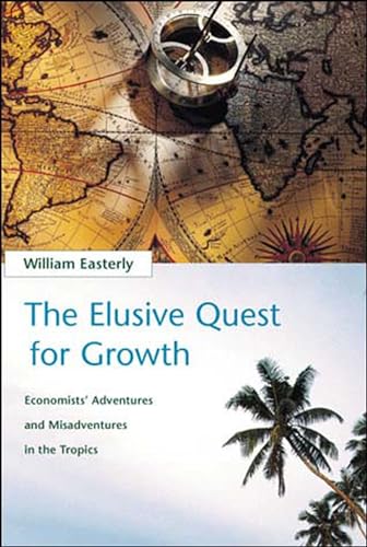 Imagen de archivo de The Elusive Quest for Growth: Economists' Adventures and Misadventures in the Tropics a la venta por SecondSale