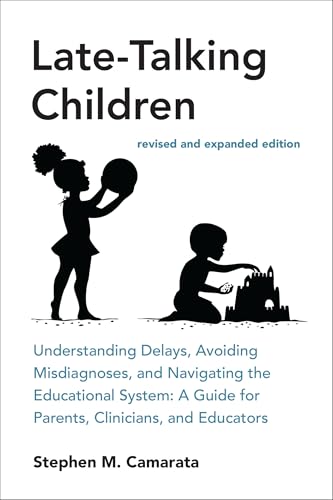 Stock image for Late-Talking Children, revised and expanded edition: Understanding Delays, Avoiding Misdiagnoses, and Navigating the Educational System: A Guide for Parents, Clinicians, and Educators