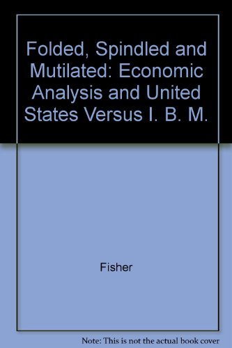 Beispielbild fr Folded, Spindled and Mutilated: Economic Analysis and U.S. vs. IBM zum Verkauf von ThriftBooks-Dallas