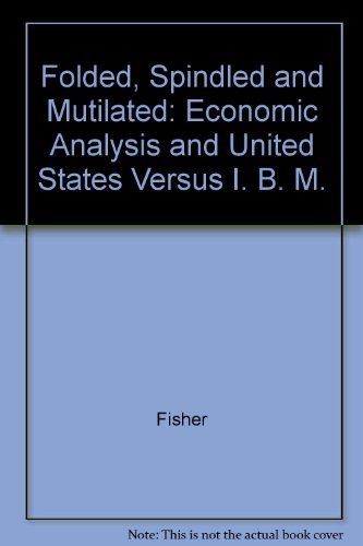 9780262560320: Folded, Spindled, and Mutilated: Economic Analysis and U.S. Vs. IBM