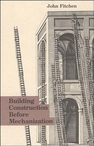 Beispielbild fr Building Construction Before Mechanization zum Verkauf von Better World Books