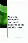 Stock image for Nuclear Weapons and Arms Control in the Middle East for sale by Better World Books