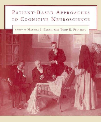 Imagen de archivo de Patient-Based Approaches to Cognitive Neuroscience Farah, Martha J. and Feinberg, Todd E. a la venta por Aragon Books Canada