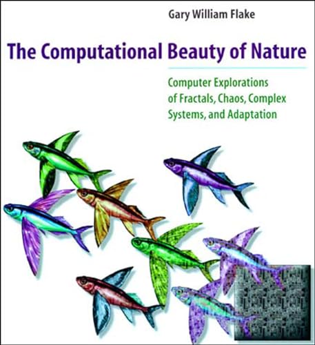 9780262561273: The Computational Beauty of Nature: Computer Explorations of Fractals, Chaos, Complex Systems, and Adaptation