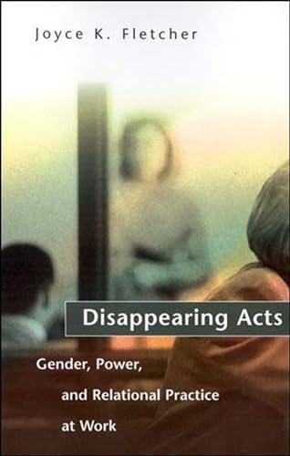 Beispielbild fr Disappearing Acts: Gender, Power, and Relational Practice at Work zum Verkauf von BooksRun