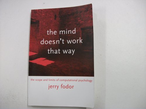 Beispielbild fr The Mind Doesn?t Work That Way  " The Scope & Limits of Computational Psychology: The Scope and Limits of Computational Psychology (Representation and Mind series) zum Verkauf von WorldofBooks