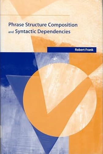 Phrase Structure Composition and Syntactic Dependencies (Current Studies in Linguistics (Paperback)) (9780262562089) by Frank, Robert