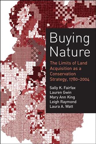 Beispielbild fr Buying Nature : The Limits of Land Acquisition As a Conservation Strategy, 1780-2004 zum Verkauf von Better World Books