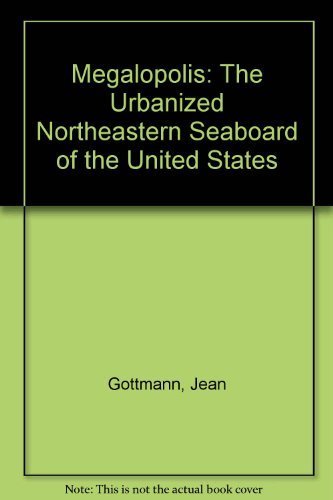 Beispielbild fr Megalopolis: The Urbanized Northeastern Seaboard of the United States zum Verkauf von Wonder Book