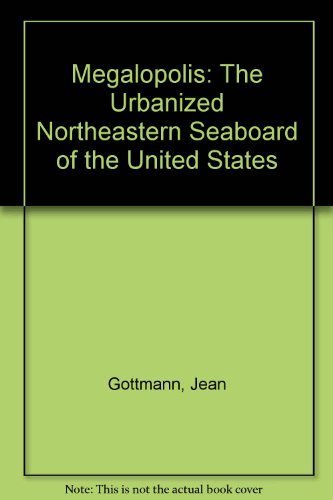 Imagen de archivo de Megalopolis: The Urbanized Northeastern Seaboard of the United States a la venta por Wonder Book