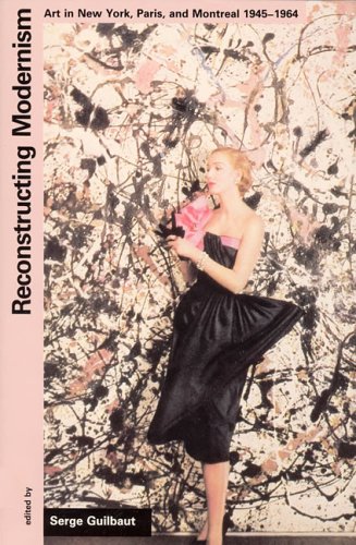 Stock image for Reconstructing Modernism: Art in New York, Paris, and Montreal 1945-1964 for sale by HPB-Ruby