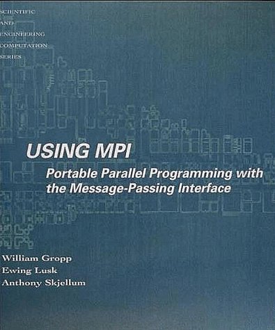 Beispielbild fr Using MPI: Portable Parallel Programming with the Message-Passing Interface (Scientific and Engineering Computation) zum Verkauf von Wonder Book