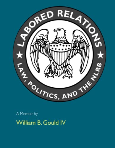 9780262571555: Labored Relations: Law, Politics, and the NLRB-A Memoir