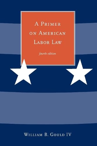 Imagen de archivo de A Primer on American Labor Law (The MIT Press) a la venta por Books From California