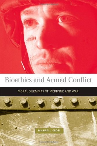 Beispielbild fr Bioethics and Armed Conflict : Moral Dilemmas of Medicine and War zum Verkauf von Better World Books