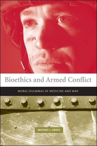 Stock image for Bioethics and Armed Conflict : Moral Dilemmas of Medicine and War for sale by Better World Books: West