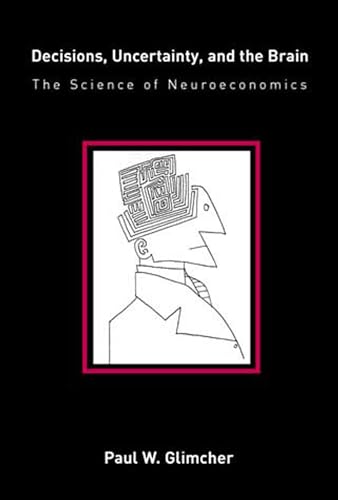Stock image for Decisions, Uncertainty, and the Brain The Science of Neuroeconomics for sale by TextbookRush