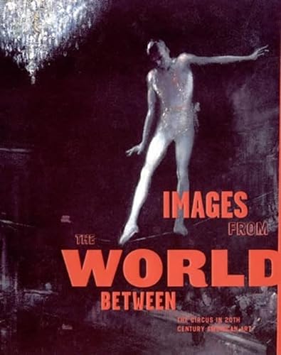 9780262572415: Images from the World Between: The Circus in Twentieth-Century American Art (The MIT Press)