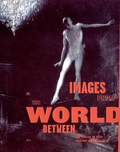 9780262572415: Images from the World Between: The Circus in 20th Century American Art: The Circus in Twentieth-Century American Art